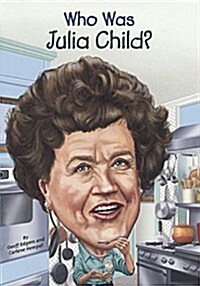 Who Was Julia Child? (Prebound, Bound for Schoo)