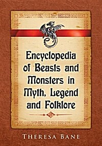 Encyclopedia of Beasts and Monsters in Myth, Legend and Folklore (Paperback)