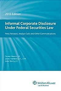 Informal Corporate Disclosure Under Federal Securities Law, 2013 Edition (Paperback)