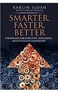 Smarter, Faster, Better: Strategies for Effective, Enduring, and Fulfilled Leadership (Paperback, Revised with Ne)
