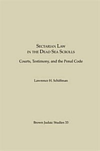 Sectarian Law in the Dead Sea Scrolls: Courts, Testimony and the Penal Code (Paperback)