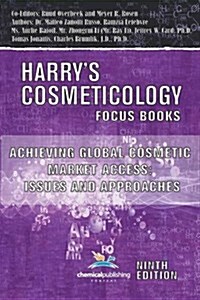 Achieving Global Cosmetic Market Access: Issues and Approaches (Harrys Cosmeticology 9th Ed.) (Paperback)