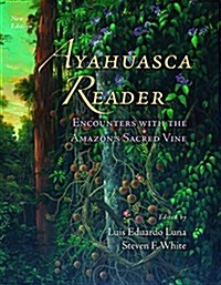 Ayahuasca Reader: Encounters with the Amazons Sacred Vine (Paperback, 2)