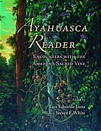 Ayahuasca Reader: Encounters with the Amazons Sacred Vine (Hardcover, 2)