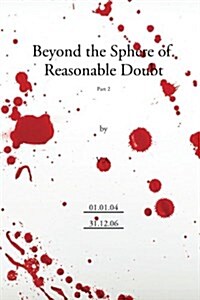 Beyond the Sphere of Reasonable Doubt Part 2. (Paperback)