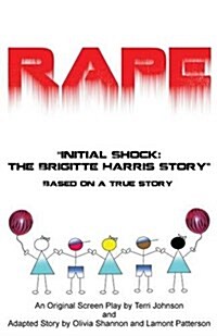 Rape Initial Shock: The Brigitte Harris Story (Paperback)