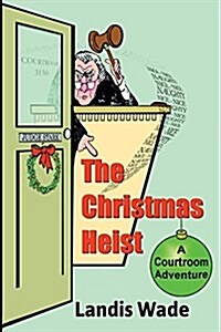 The Christmas Heist: A Courtroom Adventure (Paperback)