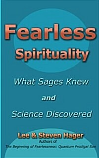 Fearless Spirituality: : What Sages Knew and Science Discovered (Paperback)