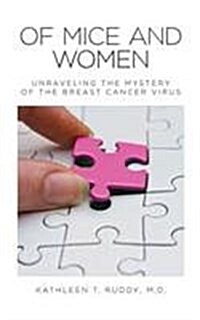 Of Mice and Women: Unraveling the Mystery of the Breast Cancer Virus (Paperback)