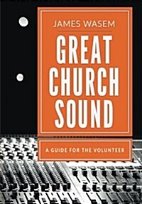 [중고] Great Church Sound: A Guide for the Volunteer (Paperback)