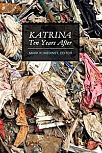 Katrina Ten Years After (B&w) (Paperback)