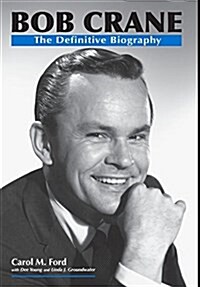 Bob Crane: The Definitive Biography (Hardcover)