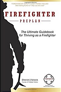 Firefighter Preplan: The Ultimate Guidebook for Thriving as a Firefighter (Paperback)