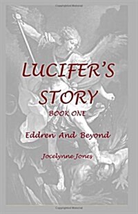 Lucifers Story: Book 1: Eddren and Beyond (Paperback)