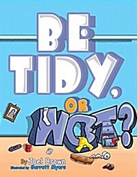 Be Tidy, or Not? (Paperback)