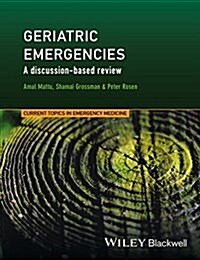 Geriatric Emergencies: A Discussion-Based Review (Hardcover)