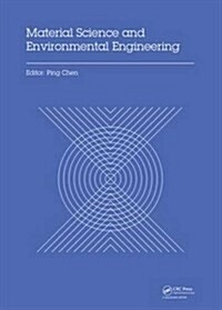 Material Science and Environmental Engineering : Proceedings of the 3rd Annual 2015 International Conference on Material Science and Environmental Eng (Hardcover)