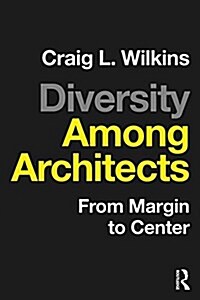 Diversity Among Architects : From Margin to Center (Paperback)