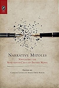 Narrative Middles: Navigating the Nineteenth-Century Novel (Paperback)