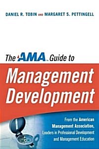 The AMA Guide to Management Development (Paperback)