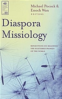 Diaspora Missiology: Reflections on Reaching the Scattered Peoples of the World (Paperback)