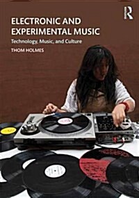 Electronic and Experimental Music : Technology, Music, and Culture (Paperback, 5 New edition)