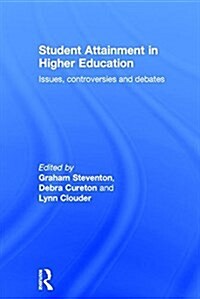 Student Attainment in Higher Education : Issues, Controversies and Debates (Hardcover)