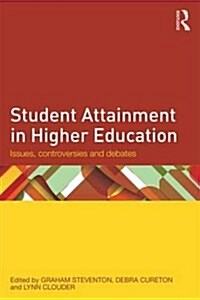 Student Attainment in Higher Education : Issues, Controversies and Debates (Paperback)