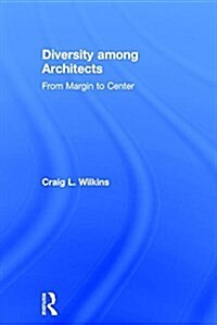 Diversity Among Architects : From Margin to Center (Hardcover)
