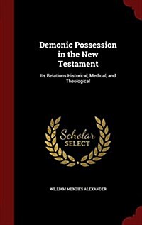 Demonic Possession in the New Testament: Its Relations Historical, Medical, and Theological (Hardcover)