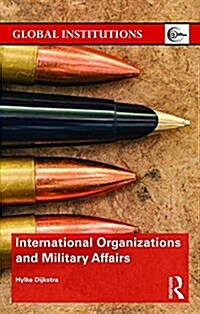 International Organizations and Military Affairs (Hardcover)