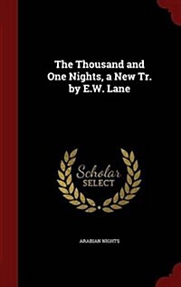 The Thousand and One Nights, a New Tr. by E.W. Lane (Hardcover)