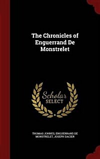 The Chronicles of Enguerrand de Monstrelet (Hardcover)