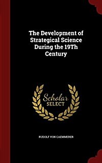 The Development of Strategical Science During the 19th Century (Hardcover)