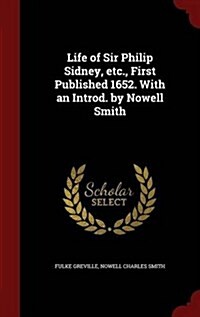 Life of Sir Philip Sidney, Etc., First Published 1652. with an Introd. by Nowell Smith (Hardcover)