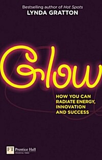 Glow : How you can  radiate energy, innovation and success (Paperback)