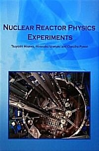 Nuclear Reactor Physics Experiments (Paperback)