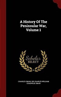 A History of the Peninsular War, Volume 1 (Hardcover)