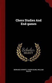 Chess Studies and End-Games (Hardcover)