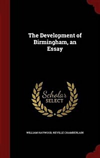 The Development of Birmingham, an Essay (Hardcover)