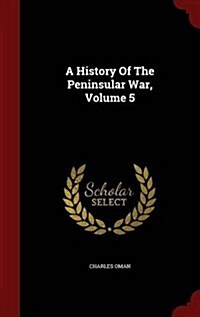 A History of the Peninsular War, Volume 5 (Hardcover)