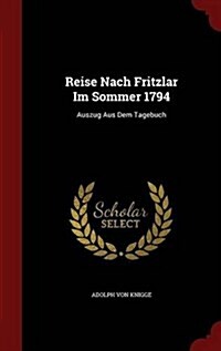 Reise Nach Fritzlar Im Sommer 1794: Auszug Aus Dem Tagebuch (Hardcover)