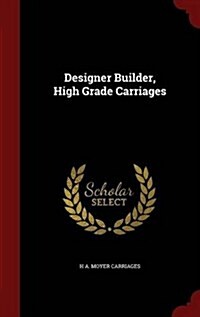 Designer Builder, High Grade Carriages (Hardcover)