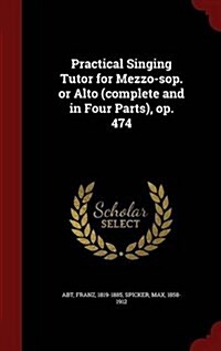 Practical Singing Tutor for Mezzo-Sop. or Alto (Complete and in Four Parts), Op. 474 (Hardcover)