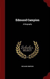 Edmund Campion: A Biography (Hardcover)