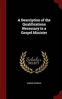 A Description of the Qualifications Necessary to a Gospel Minister (Hardcover)