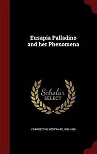 Eusapia Palladino and Her Phenomena (Hardcover)