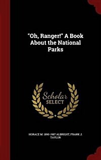 Oh, Ranger! a Book about the National Parks (Hardcover)