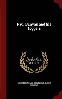 Paul Bunyan and His Loggers (Hardcover)