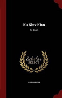 Ku Klux Klan: Its Origin (Hardcover)